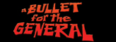 A Bullet for the General