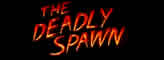 The Deadly Spawn
