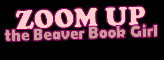 Zoom Up - The Beaver Book Girl